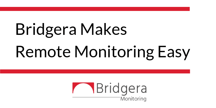 Bridgera Makes Remote Monitoring Simple
