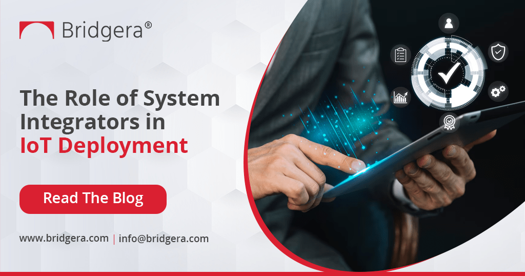 The Role of System Integrators in IoT Deployment The Role of System Integrators in IoT Deployment