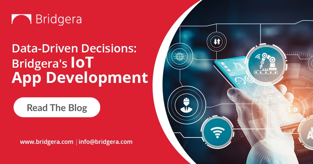 Data-Driven Decisions: Bridgera's IoT App Development Data-Driven Decisions: Bridgera's IoT App Development