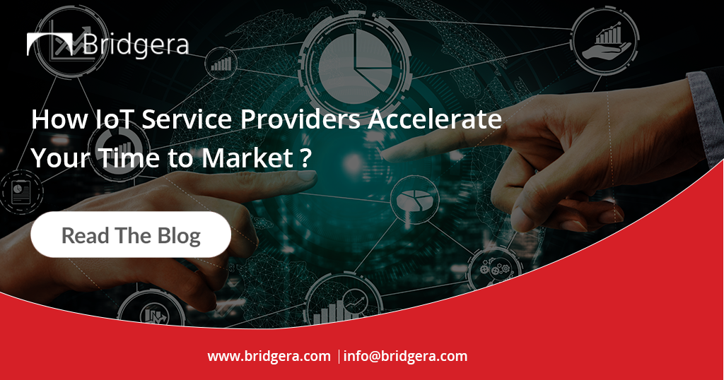 How IoT Service Providers Accelerate Your Time to Market How IoT Service Providers Accelerate Your Time to Market