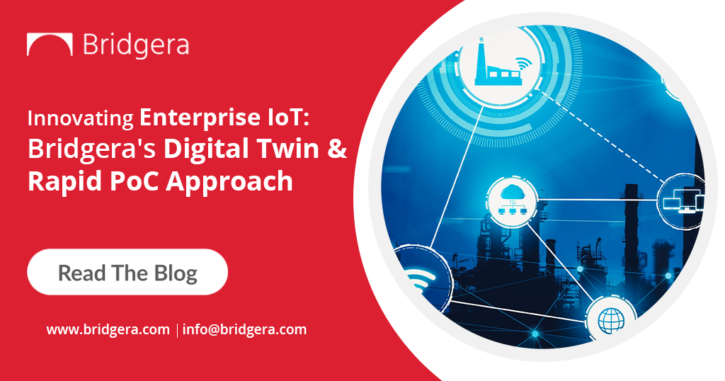 Innovating Enterprise IoT: Bridgera's Digital Twin & Rapid PoC Solution Innovating Enterprise IoT: Bridgera's Digital Twin & Rapid PoC Solution