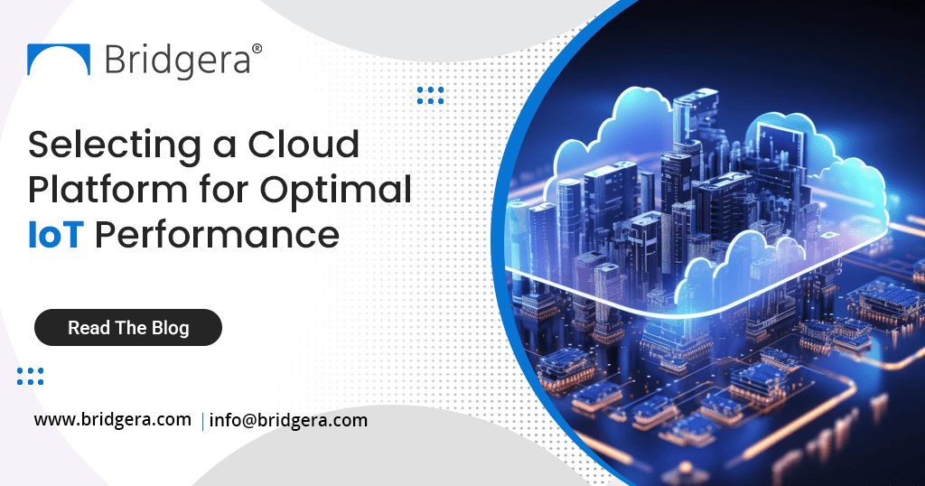 Selecting a Cloud Platform for Optimal IoT performance