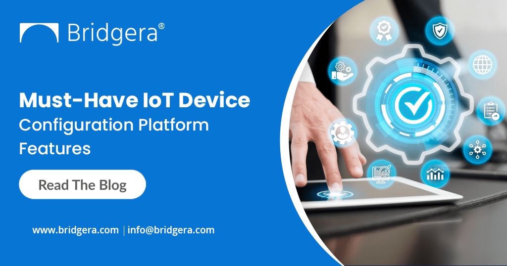 Must-Have IoT Device Configuration Platform Features